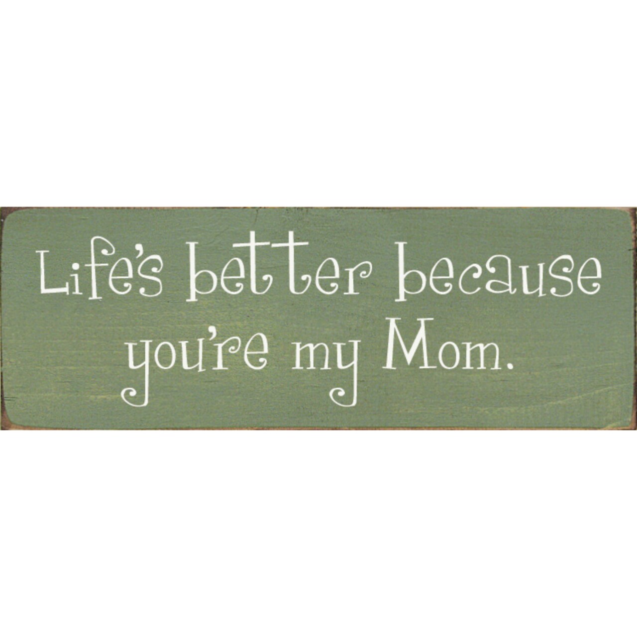 Mom Quote Sign Life is Better Because You Are My Mom Rustic Wood Wall Decor